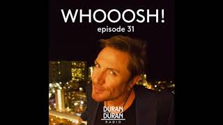 Whooosh! On Duran Duran Radio With Simon Le Bon & Katy - Episode 31!