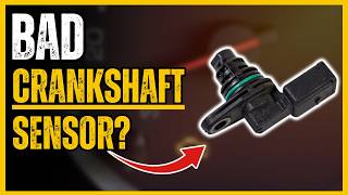 TOP SYMPTOMS OF A BAD CRANKSHAFT POSITION SENSOR