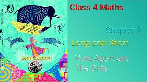 Class 4 Maths Chapter 2 Long and Short(How Far Apart Are the Dots)