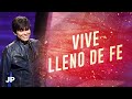 Vive lleno de fe | Joseph Prince Spanish