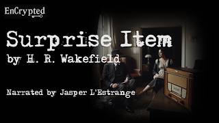 "Surprise Item" by H. R. Wakefield