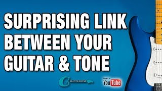 The Surprising Link Between Your Guitar & Tone
