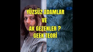 Game Of Thrones Tanrıları ve Dinleri İle Yüzsüz Adamlar ve Ak Gezenler Teorisi