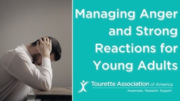 Managing Anger and Strong Reactions for Young Adults