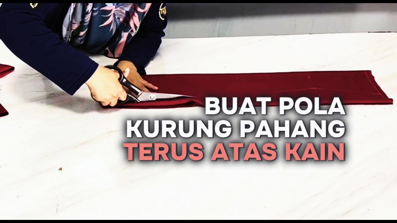 Buat Pola Kurung Pahang Terus Atas Kain