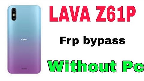 lava Z61P frp unlock 2021