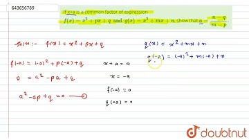 If x+a is a common factor of expression f(x)=x^(2)+px+q and g(x)=x^(2)+mx+n, show that a=(n-q)/(...