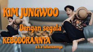 Download lagu Kim Jungwoo Dengan Segala Kebodorannya mp3