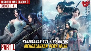 FULL SEASON 3 BAGIAN 1 | MENJADI KUAT UNTUK MENGHABISI DEWA IBLIS | ALUR CERITA FILM LORD XUE YING