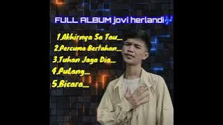 Full Album lagu timur Akhirnya sa tau x percuma bertahan x Tuhan jaga dia🎶(Jovi Herlandi)#lagugalau