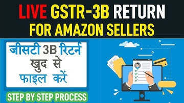 Live GSTR 3B Filing For Amazon Sellers ! Step by Step process| Latest video | 2020-2021