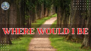 Where Would I be (Lyrics)