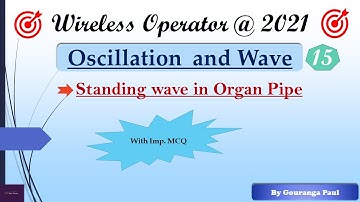 Oscillation & Wave#15 I Standing Wave in Organ Pipe I WIRELESS OPERATOR(WBP)@2021I #YouniLearning
