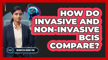 How Do Invasive and Non-Invasive BCIs Compare?