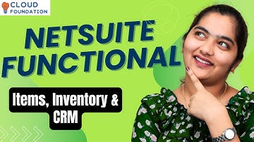 Items, Inventory & CRM in NetSuite Functional | NetSuite Functional Course | CloudFoundation