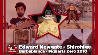 Edward Newgate - Shirohige - FIguarts Zero 2010 - Review - Whitebeard - Barbablanca