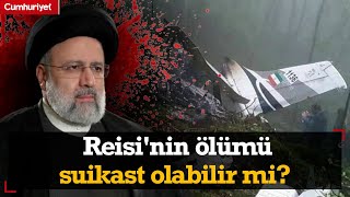 İran Cumhurbaşkanı helikopter kazasında hayatını kaybetti! Reisi'nin ölümü suikast olabilir mi?