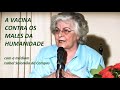 A VACINA CONTRA OS MALES DA HUMANIDADE -- com a médium Isabel Salomão de Campos
