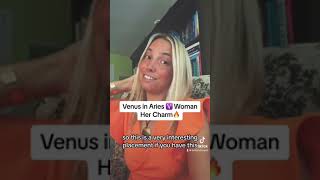 Venus in Aries ♈️ Woman. Her Charm 🔥