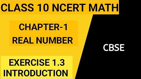 real numbers class 10 maths ncert chapter 1 exercise 1.3 introduction |class 10 maths|NCERT