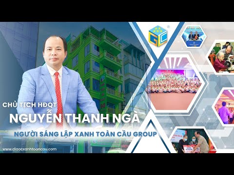 Video CHỦ TỊCH HĐQT NGUYỄN THANH NGÀ - NGƯỜI SÁNG LẬP XANH... - youtube