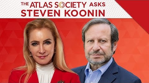 The Atlas Society Asks Steve Koonin