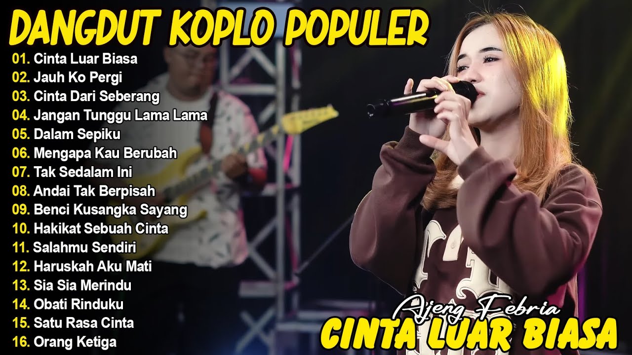 CINTA LUAR BIASA, JAUH KO PERGI - AJENG FEBRIA - FULL ALBUM DANGDUT KOPLO POPULER