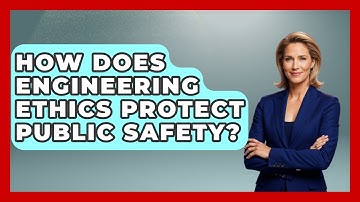 How Does Engineering Ethics Protect Public Safety? - Mechanical Engineering Explained