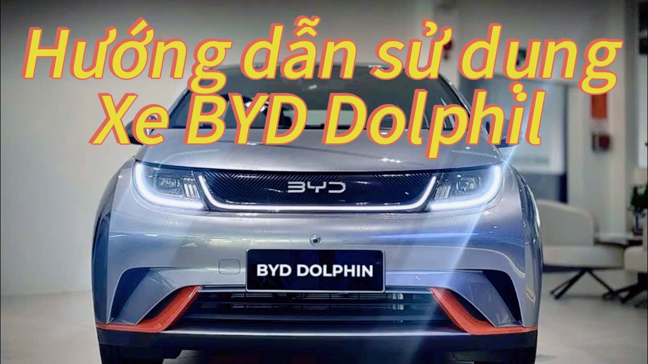 HƯỚNG DẪN SỬ DỤNG XE BYD DOLPHIL.FUL CÔNG NGHỆ DÙ RẺ NHẤT THỊ TRƯỜNG XE ĐIỆN TẠI VIỆT NAM?