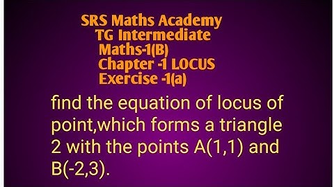 find the equation of locus of point,which forms a triangle 2 with the points A(1,1) and B(-2,3).