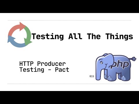 015: HTTP Producer Testing - Pact (PHP)