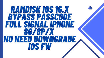 Ramdisk IOS 16.x Bypass Passcode Full Signal iPhone 8G/8P/X [No Need Downgrade IOS FW]
