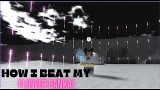 [TYPE SOUL] How to BEAT the Flower BANKAI | I also got banned from type soul :(