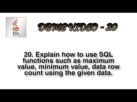 DBMS-20  How to use SQL Functions such as maximum value, minimum value & data row count.