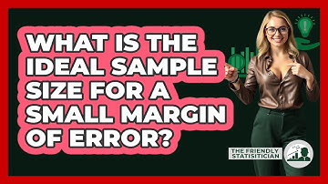 What Is The Ideal Sample Size For A Small Margin Of Error? - The Friendly Statistician