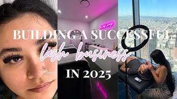 BUILD YOUR LASH EMPIRE 2025| HOW TO BUILD A SUCCESSFUL LASH BUSINESS IN 2025: Tips for beginners