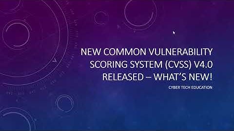 New Common Vulnerability Scoring System (CVSS) V4.0 Released – What’s New!