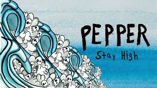 Video thumbnail of "Pepper "Stay High" [OFFICIAL AUDIO]"