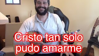 Video voorbeeld van "Cristo tan solo pudo amarme (457) HIM #122. Guitarra"