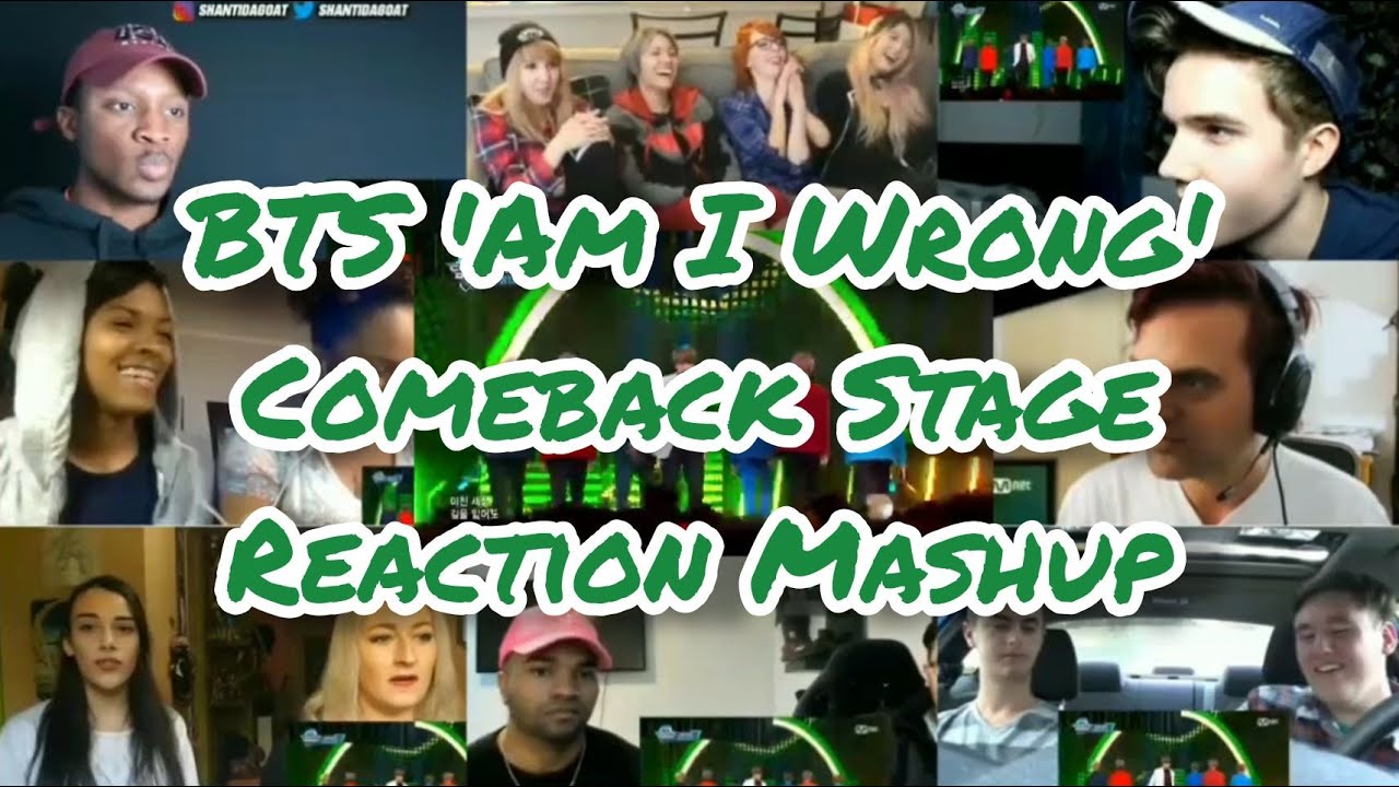 BTS 'Am I Wrong' Comeback Stage || Reaction Mashup - YouTube