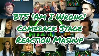 BTS &#39;Am I Wrong&#39; Comeback Stage || Reaction Mashup