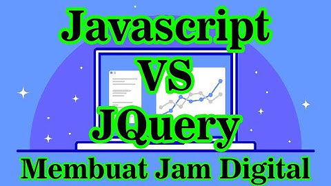 Belajar Javascript & JQuery : Membuat jam digital (Documentasi)