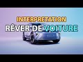 Rver de voiture  signification des reves  interpretation des reves  dream interpretation