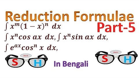 Reduction Formulae : Part-5 (in Bengali)#Some Reduction Formulas