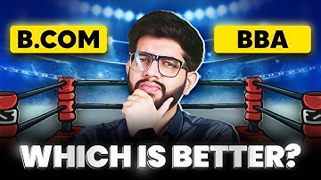 B.COM vs. BBA! Which is better after class 12th?
