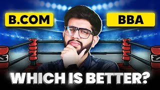 B.COM vs. BBA! Which is better after class 12th?