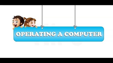 Class 2 Ch 3 Operating A Computer