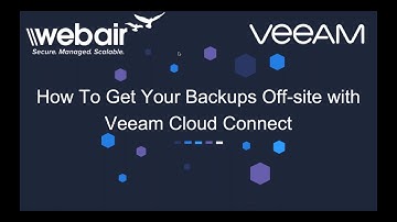 How To Get Your Backups Off-site with Veeam Cloud Connect | Webair Webinar