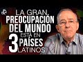 La Gran Preocupación Del Mundo Está En Estos 3 Países Latinos - Oswaldo Restrepo RSC