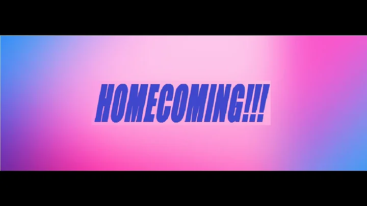 HOMECOMING!!!!!!